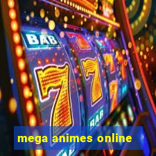 mega animes online